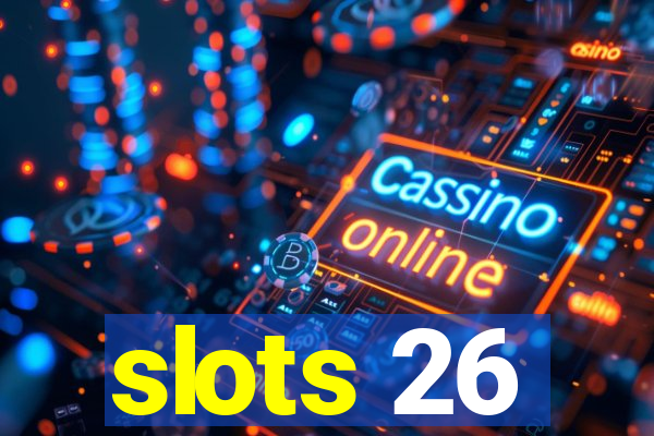 slots 26